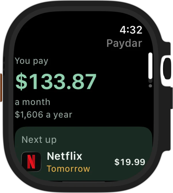 Paydar on Apple Watch: You pay $133.87 a month, $1,606 a year. Next up: Netflix, tomorrow, $19.99.